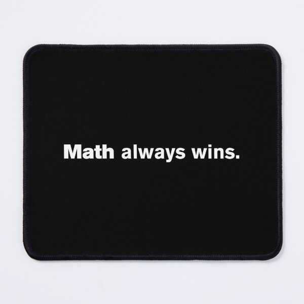 Item preview, Math Always Wins 2 designed and sold by Vector-Artist.