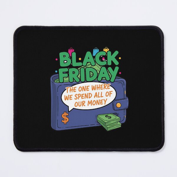Item preview, Black Friday – The One Where We Spend All Our Money designed and sold by Pixelmap.
