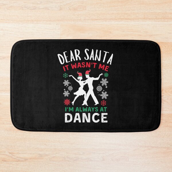 Item preview, Dear Santa It Wasn't Me I'm Always At Ballroom dance designed and sold by Grace-Cop.