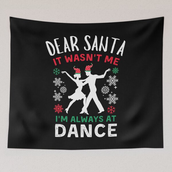 Item preview, Dear Santa It Wasn't Me I'm Always At Ballroom dance designed and sold by Grace-Cop.