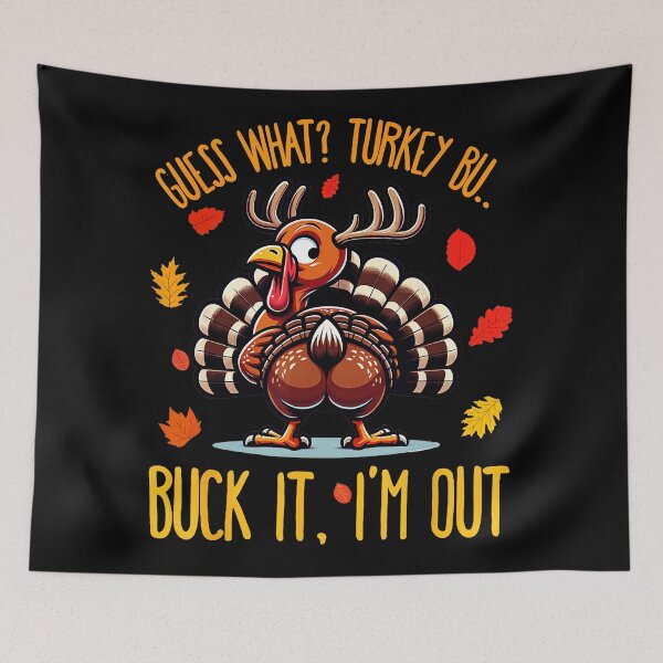 Item preview, Funny Thanksgiving Guess What Turkey Butt Im Out  designed and sold by JEFDodsonArt.