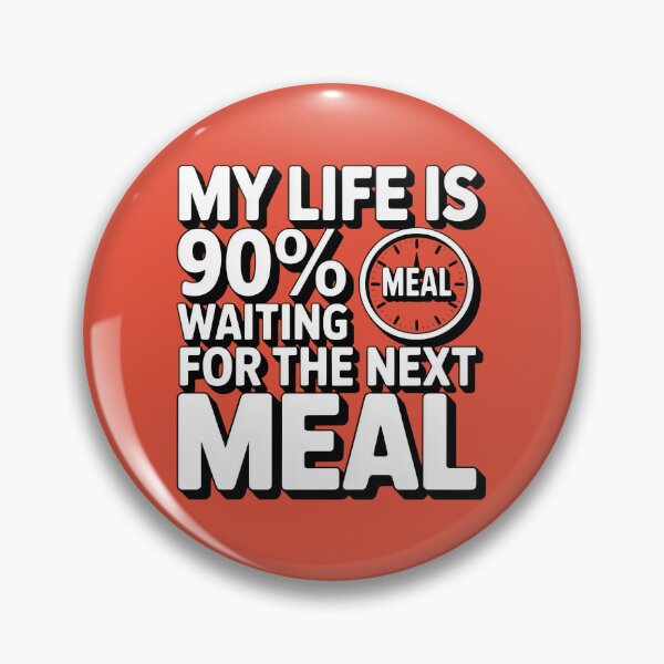 Item preview, My Life Is 90 Percent Waiting for the Next Meal Design designed and sold by SplashTastic.