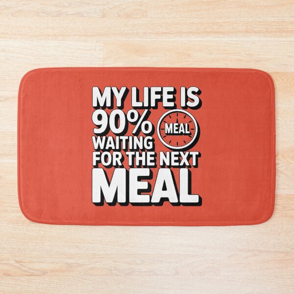 Item preview, My Life Is 90 Percent Waiting for the Next Meal Design designed and sold by SplashTastic.