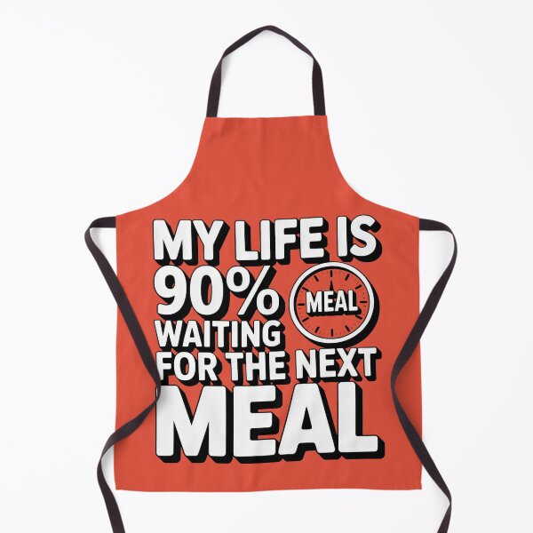 Item preview, My Life Is 90 Percent Waiting for the Next Meal Design designed and sold by SplashTastic.