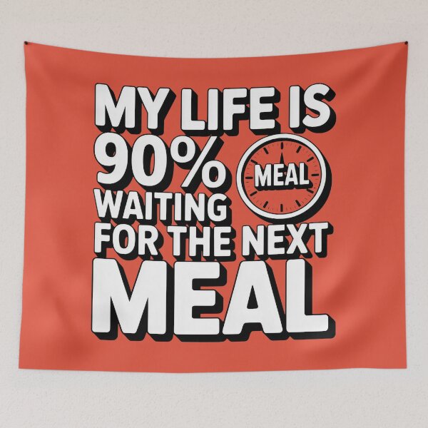 Item preview, My Life Is 90 Percent Waiting for the Next Meal Design designed and sold by SplashTastic.