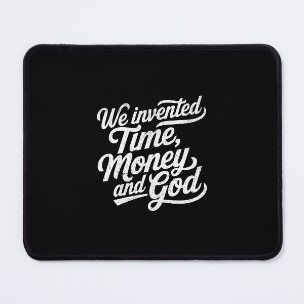 Item preview, We invented time, money and god designed and sold by Pflugart.