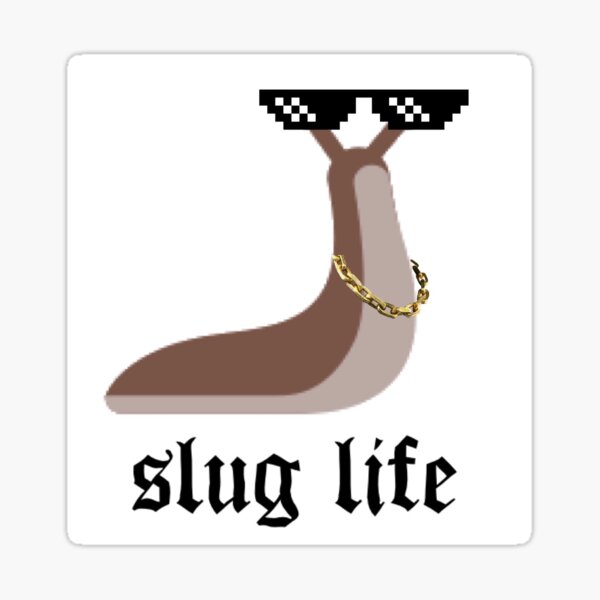 Funny Slug Life Sticker