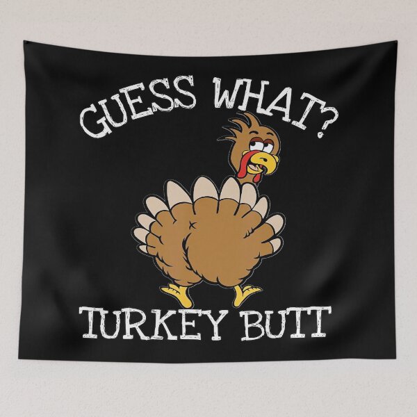 Item preview, Funny Thanksgiving Guess What Turkey Butt Thanksgiving  designed and sold by JEFDodsonArt.