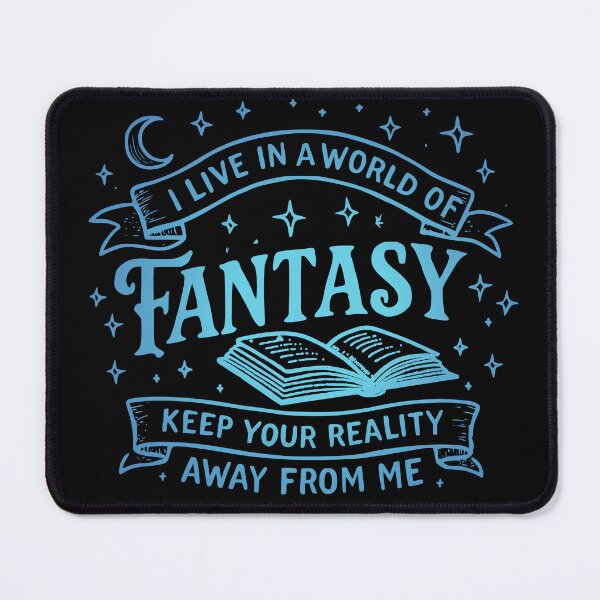 Item preview, I live in a world of FANTASY... KEEP YOUR REALITY AWAY FROM ME designed and sold by FandomizedRose.
