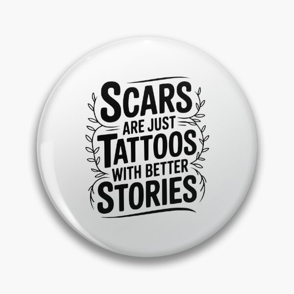 Item preview, Scars are Just Tattoos with Better Stories designed and sold by Frank Ring.