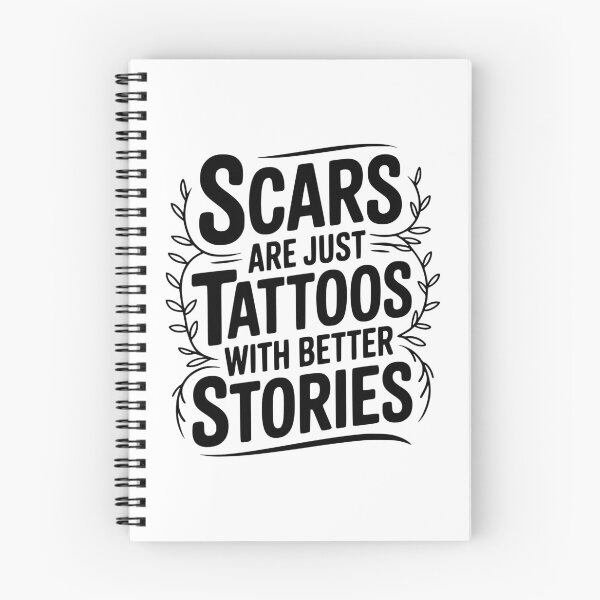 Item preview, Scars are Just Tattoos with Better Stories designed and sold by Frank Ring.