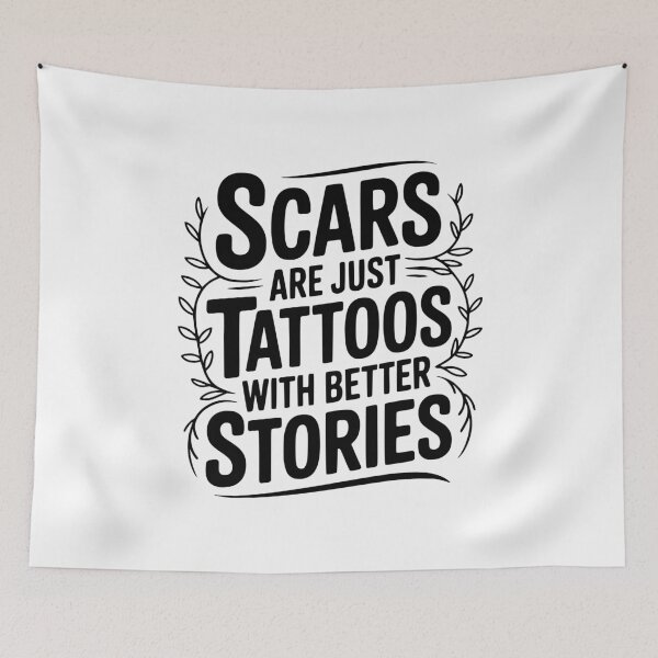 Item preview, Scars are Just Tattoos with Better Stories designed and sold by Frank Ring.