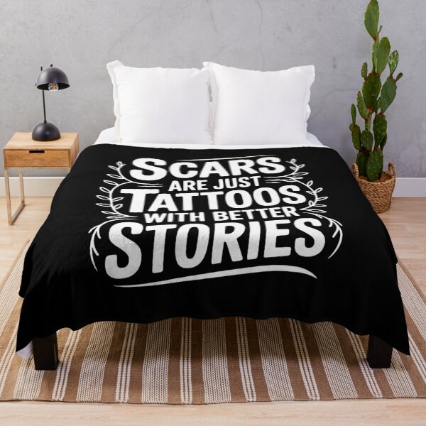 Item preview, Scars are Just Tattoos with Better Stories designed and sold by Frank Ring.