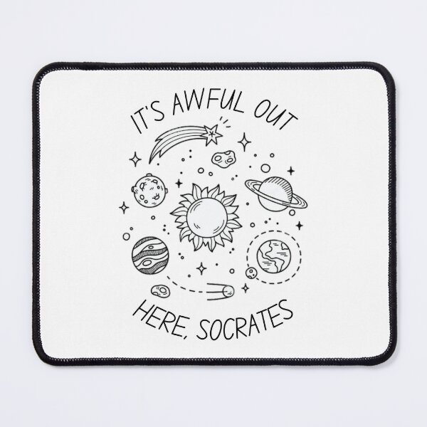 Item preview, "It's Awful Out Here, Socrates" designed and sold by Jupiters-Orbit.