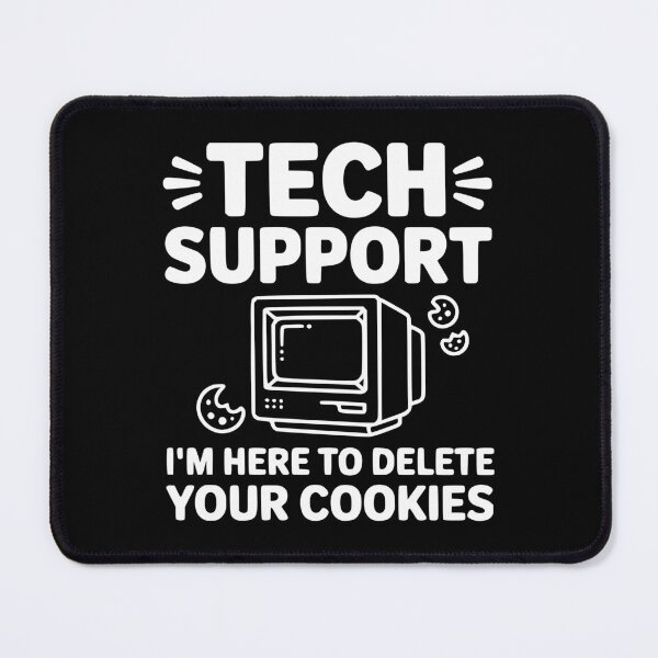 Item preview, Tech Support I’m Here to Delete Your Cookies designed and sold by Frank Ring.