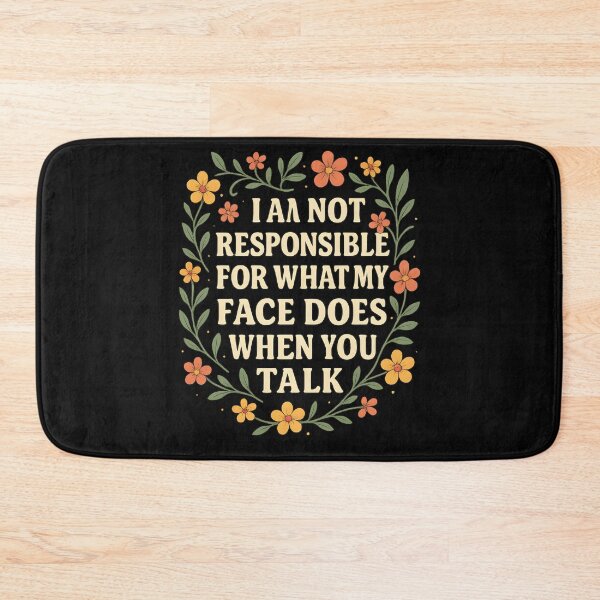 Item preview, I'm Not Responsible For What My Face Does When You Talk designed and sold by hemagamo.