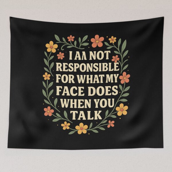 Item preview, I'm Not Responsible For What My Face Does When You Talk designed and sold by hemagamo.