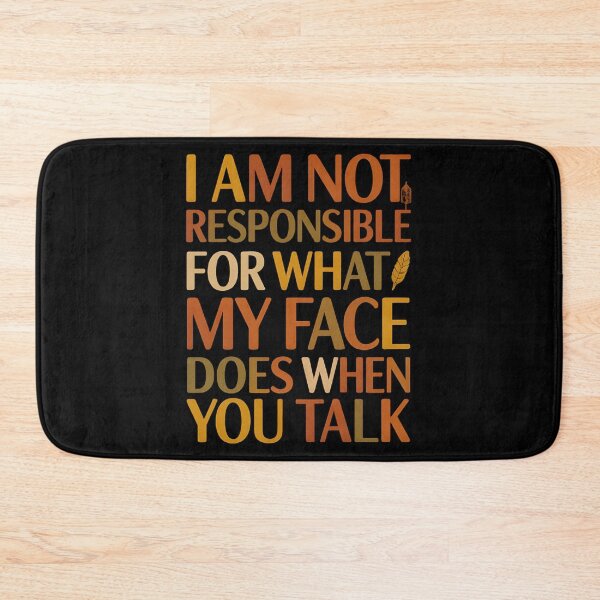 Item preview, I'm Not Responsible For What My Face Does When You Talk designed and sold by hemagamo.