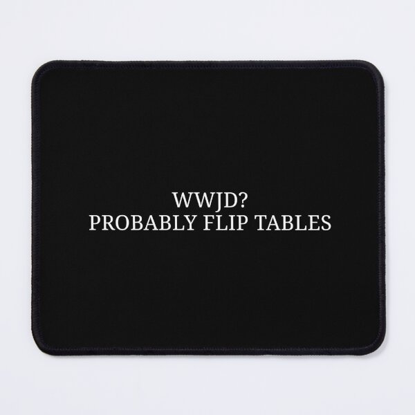Item preview, Funny WWJD Quote – “WWJD? Probably Flip Tables” Sarcastic Christian Humor Design designed and sold by MyMomentShirt.