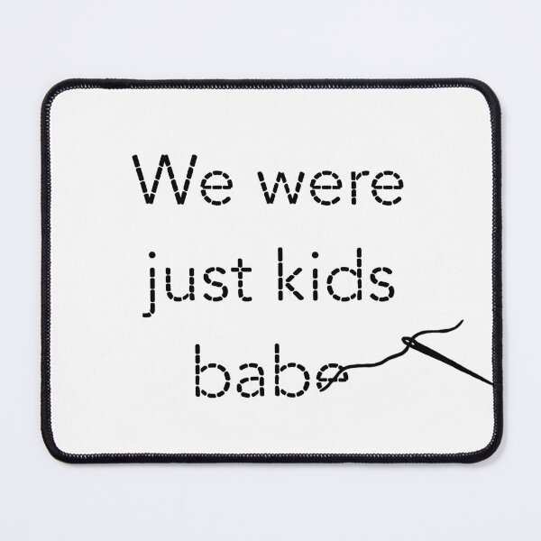 Item preview, loml- We were just kids babe designed and sold by Mastermind Designs.