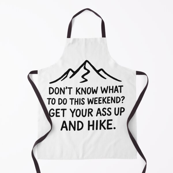 Item preview, Don’t Know What to Do This Weekend? Get Your Ass Up and Hike. designed and sold by BloomKind.