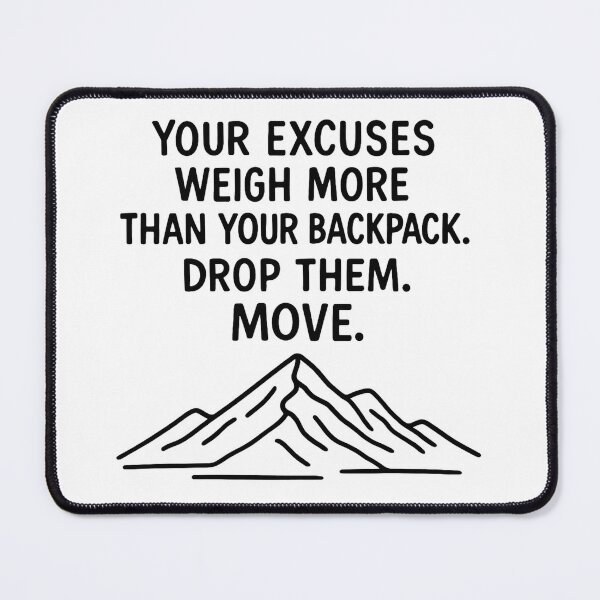 Item preview, Your Excuses Weigh More Than Your Backpack. Drop Them. Move. designed and sold by BloomKind.
