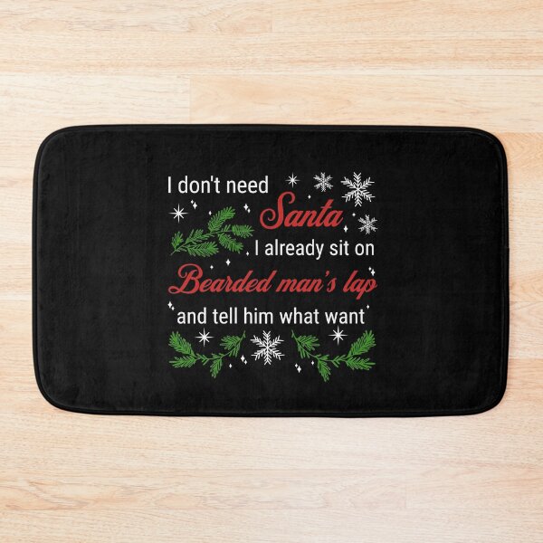 Item preview, I don't need Santa...I already sit on a bearded man's lap and tell him what I want designed and sold by ValentinaHramov.