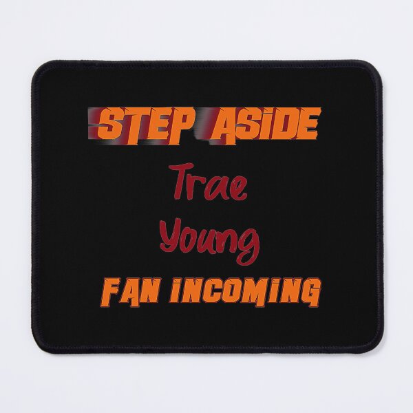 Item preview, Trae Young - Step Aside, Incoming Fan  designed and sold by KeithWyatt.