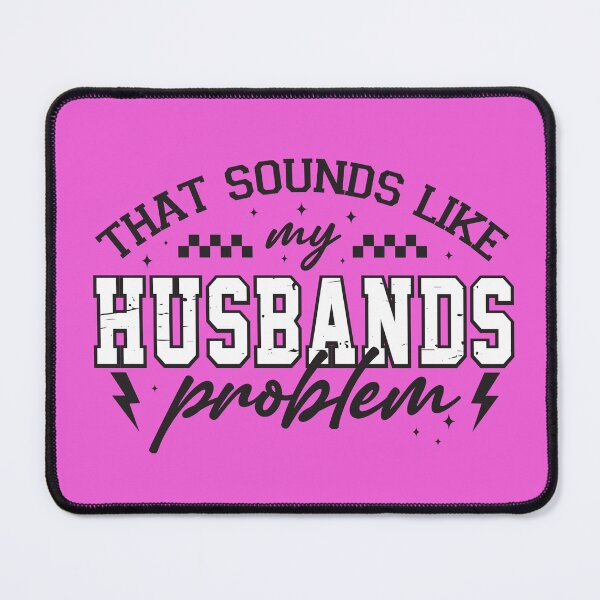 Item preview, Sarcastic Marriage Quote – Husband’s Problem designed and sold by AuraByMarv.
