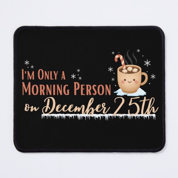 Item preview, I'm Only a Morning Person on December 25th, Cute Hot Chocolate designed and sold by MikaVirtualArt.