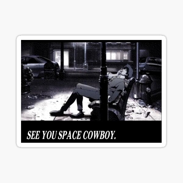 Cowboy Bebop See You Space Cowboy Sticker