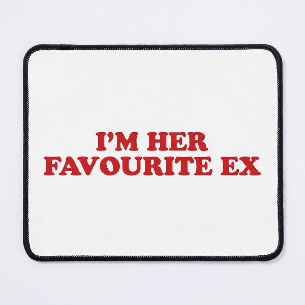 Item preview, I'm Her Favourite Ex – Funny Breakup Quote designed and sold by CurlyDude.