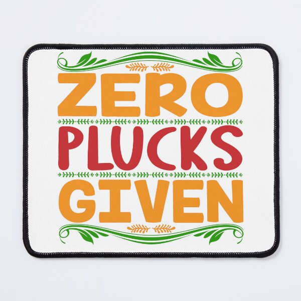 Item preview, Bold Zero Plucks Given Funny Sassy Statement Design designed and sold by Maniutek.