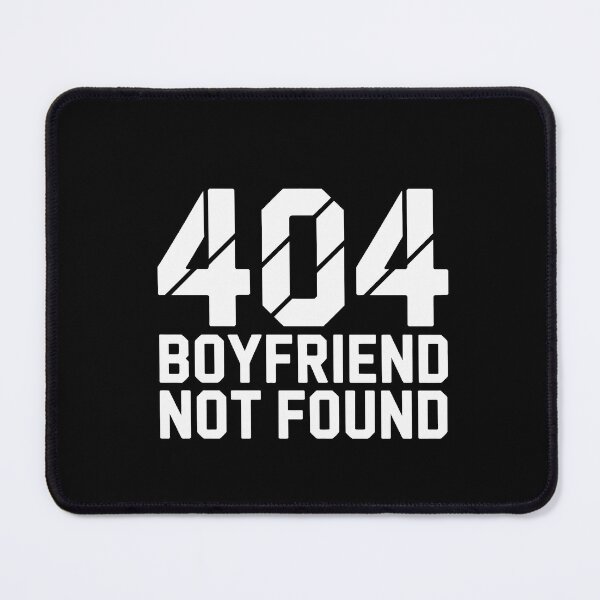 Item preview, 404 Boyfriend Not Found designed and sold by jkrphoto.