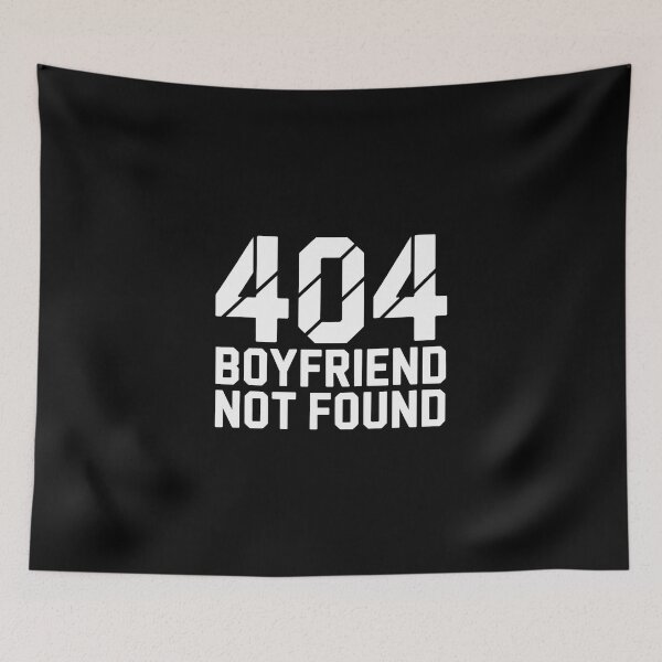 Item preview, 404 Boyfriend Not Found designed and sold by jkrphoto.