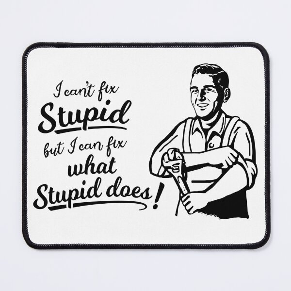 Item preview, I Can't Fix Stupid But I Can Fix What Stupid Does Retro Mancave Design designed and sold by RetroMaggie.
