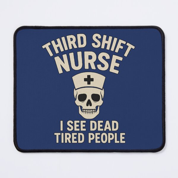 Item preview, Third Shift Nurse – I See Dead Tired People designed and sold by RobbPooner.