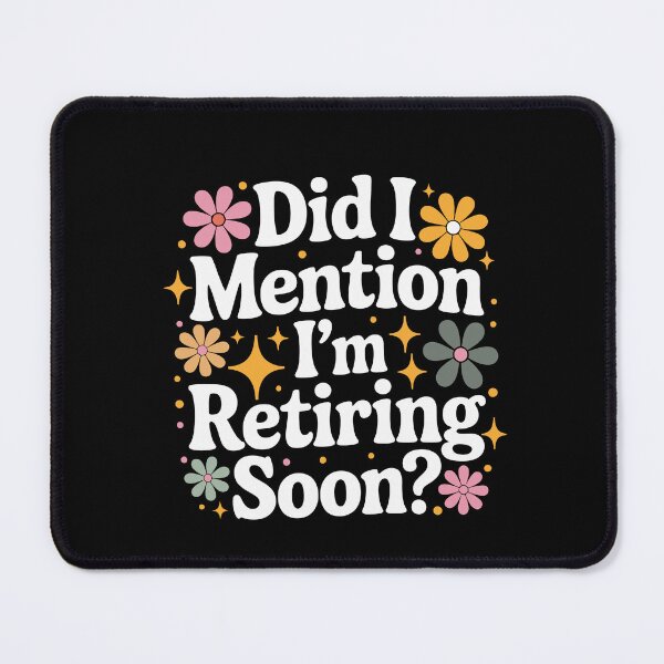 Item preview, Did I Mention I'm Retiring Soon designed and sold by jkrphoto.