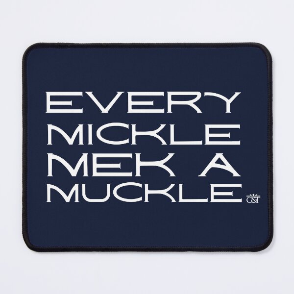 Item preview, Every Mickle Mek a Muckle designed and sold by C&T Wear.