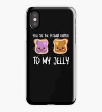 You Are Peanut Butter To My Jelly iPhone Case