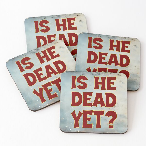 Item preview, Is He Dead Yet? – Political Humor designed and sold by MysticOzzy.