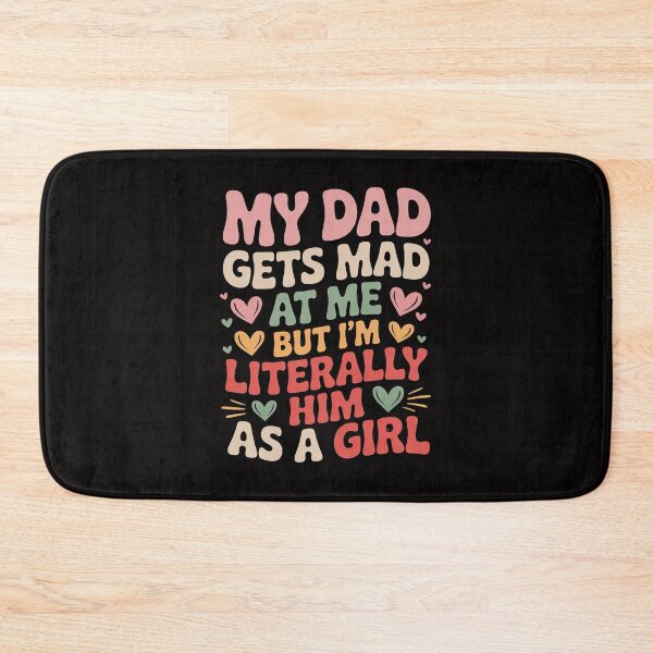 Item preview, My dad gets mad at me but I'm Literally him as a Girl designed and sold by TewonLake.