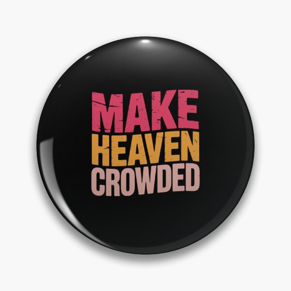 Item preview, Make Heaven Crowded Christian Faith Bible Church designed and sold by RustsyMin.