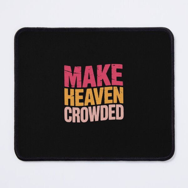 Item preview, Make Heaven Crowded Christian Faith Bible Church designed and sold by RustsyMin.