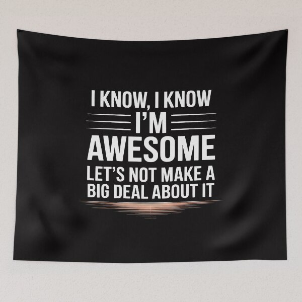 Item preview, I Know I'm Awesome Let's Not Make A Big Deal About It designed and sold by GalaFunny.