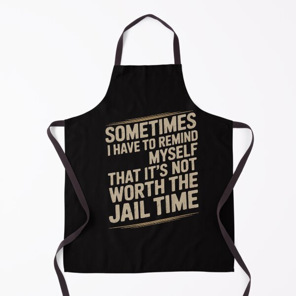 Item preview, I Have To Remind Myself That It's Not Worth The Jail Time designed and sold by GalaFunny.