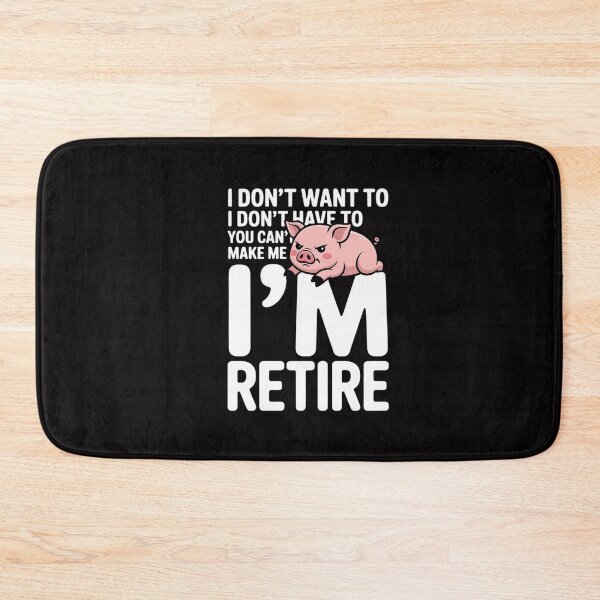 Item preview, I Don't Want I Don't Have To You Can't Make Me I'm Retired designed and sold by GalaFunny.