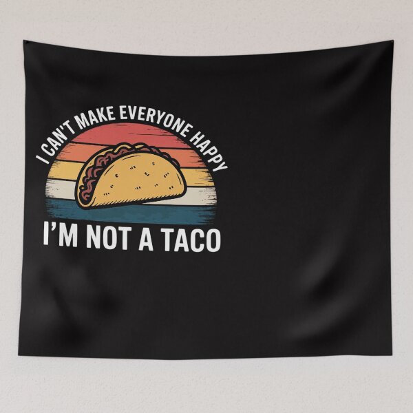 Item preview, I Can't Make Everyone Happy I'm Not A Taco designed and sold by Silicula.