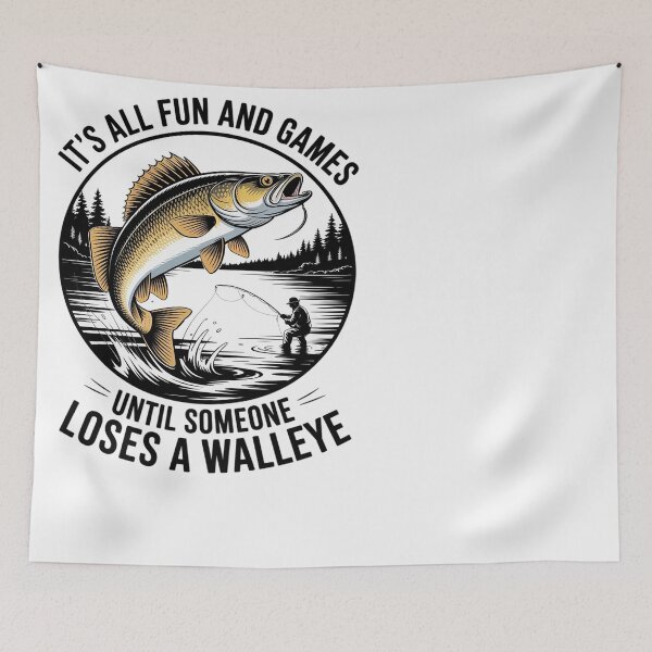 Item preview, Fun And Games Until Someone Loses A Walleye Fishing designed and sold by Silicula.