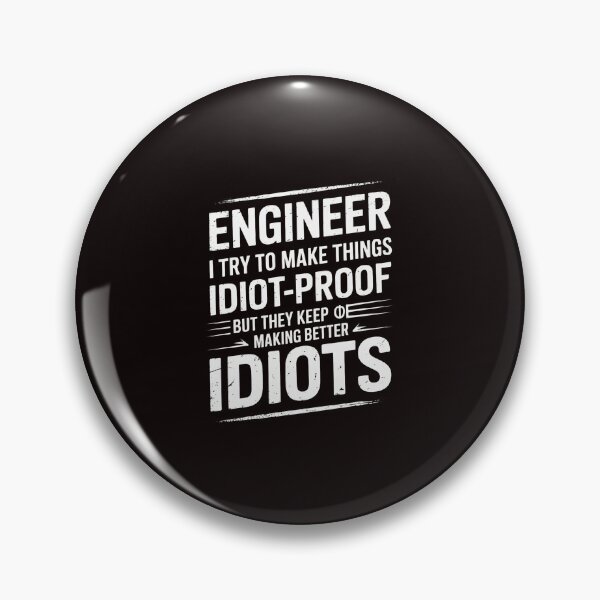 Item preview, Engineer I Try To Make Things Idiot Proof designed and sold by RopboxRone.